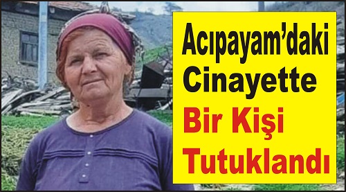Acıpayam'daki Cinayette Bir Kişi Tutuklandı